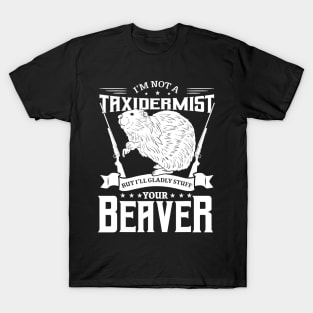 I'm Not A Taxidermist Hunting Beaver Riffle Hunter T-Shirt